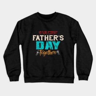 Daddy and Me Shirts, Father Son Shirts, Fathers Day Shirts, Our First Father's Day Shirts, First Fathers Day Tees Crewneck Sweatshirt